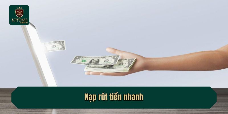 Nạp rút tiền nhanh