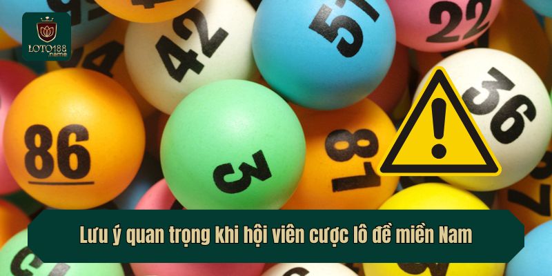 Lưu ý quan trọng khi hội viên cược lô đề miền Nam