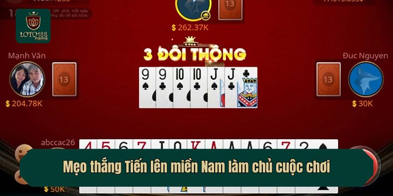 Mẹo thắng Tiến lên miền Nam làm chủ cuộc chơi